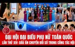 14th National Women’s Congress: A strong digital transformation mark in VWU'S work