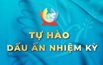 Tự hào dấu ấn nhiệm kỳ