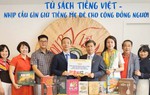 Tủ sách tiếng Việt - nhịp cầu gìn giữ tiếng mẹ đẻ cho cộng đồng người Việt ở nước ngoài