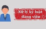 Ban Bí thư Trung ương Đảng thi hành kỷ luật 5 đảng viên vi phạm