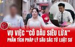 Vụ "Cô dâu siêu lừa": Phân tích pháp lý từ luật sư