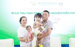 10 gia đình hiếm muộn được hỗ trợ IVF miễn phí 100%