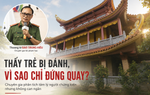 Vụ 5 trẻ em bị đánh ở chùa Bầu: Người chứng kiến không nên tự đặt mình ở vị trí một "khán giả"