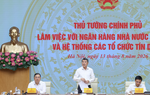 Thủ tướng Chính phủ làm việc với Ngân hàng Nhà nước và hệ thống các tổ chức tín dụng