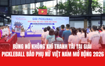 Sôi động không khí tranh tài tại Giải Pickleball Báo Phụ nữ Việt Nam mở rộng 2026