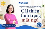 Lưu ý quan trọng giúp cải thiện tình trạng mất ngủ