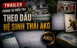 Đón xem phóng sự điều tra: Theo dấu hệ sinh thái AKG