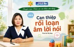Bí quyết giúp trẻ thoát khỏi rối loạn âm lời nói