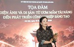 Đưa di sản lên màn ảnh: “Chất liệu" sáng tạo và bài toán kinh tế văn hóa