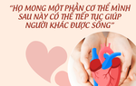 2 phụ nữ quyết định hiến tạng với mong muốn "nối dài sự sống"