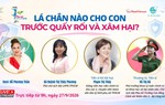 Đón xem livestream Talkshow "Phụ nữ thời đại mới" -  
Chủ đề: "Lá chắn nào cho con trước quấy rối và xâm hại?"