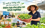Khi có Hội là điểm tựa, phụ nữ tự tin bước vào "sân chơi lớn"