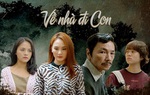 “Về nhà đi con” tranh giải Liên hoan Truyền hình toàn quốc 2019