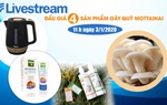 11h00 ngày 3/1: Livestream đấu giá 4 sản phẩm hấp dẫn gây quỹ Mottainai