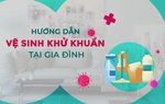 Video Bộ Y tế hướng dẫn vệ sinh, khử khuẩn tại gia đình phòng dịch Covid-19
