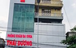 Nghệ An: Thu hồi giấy phép hoạt động của Phòng khám đa khoa tư nhân Thái Dương