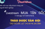 11h30 hôm nay, livestream 'Mua tận gốc' số 4: Thảo dược tắm gội - ‘trợ thủ đắc lực’ của mẹ sau sinh