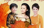 Khánh Ly, Lệ Thu, Hồng Nhung nhớ mùa thu Hà Nội