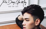Hoàng tử Ballad Đào Bá Lộc tung single "Xin đừng gác máy"