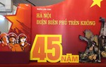“Hà Nội – Điện Biên Phủ trên không” qua các tư liệu quý 