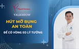 Talkshow: Hút mỡ bụng an toàn để có vòng eo lý tưởng