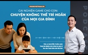 Podcast: Cai nghiện game cho con - Chuyện không thể trì hoãn của mọi gia đình
