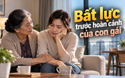Thanh Tâm kể chuyện: Bất lực trước hoàn cảnh của con gái
