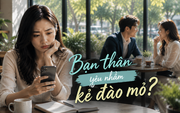 Thanh Tâm kể chuyện: Bạn thân yêu nhầm kẻ đào mỏ?