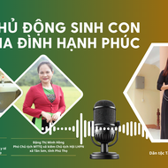 Podcast: Chủ động sinh con, gia đình hạnh phúc