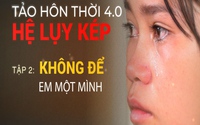 Tảo hôn thời 4.0: Hệ lụy kép (tập 2)