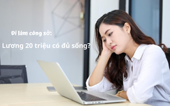 Đi làm công sở: Lương 20 triệu có đủ sống?