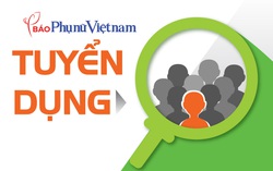 Báo Phụ nữ Việt Nam tuyển phóng viên và Trưởng phòng Quảng cáo-Truyền thông
