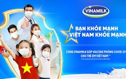 Vinamilk khởi động chiến dịch "Bạn khỏe mạnh, Việt Nam khỏe mạnh" với hoạt động góp vaccine phòng Covid-19 cho trẻ em