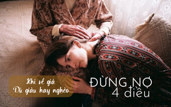 Khi về già “đừng nợ 4 điều, đừng làm 5 việc”