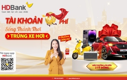 Trải nghiệm tiện ích tài khoản 0 phí, nhận quà tiền tỷ từ HDBank