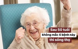 Bất kể nam nữ, sau 50 tuổi nếu không mắc 4 bệnh này thì có tiềm năng sống thọ