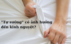 Tự sướng có ảnh hưởng đến kinh nguyệt không?