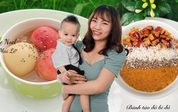 Mẹ chia sẻ danh sách món phụ bổ dưỡng cho bé từ 6 tháng tuổi
