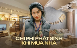 Chi phí phát sinh khi mua nhà: Lập kế hoạch sao cho không bị “lạm phát” chi tiêu?