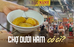 Cận cảnh khu chợ trăm tuổi dưới lòng đất ở Hà Nội: "Thiên đường ăn uống giá rẻ là đây chứ đâu"
