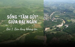 Sống "tầm gửi" giữa đại ngàn - Bài 1: Bản làng không tên