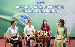 Tọa đàm: “Hội viên, phụ nữ bảo vệ môi trường, gia tăng nguồn lợi kinh tế”