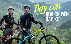 Đưa con trai đạp xe xuyên khắp Việt Nam, “Giáo sư quần đùi” dạy con 5 bài học quý giá