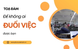 Đón xem: Tọa đàm "Để không ai đuổi việc được bạn"