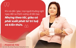 Chinh phục khát vọng làm "giàu" bằng tinh thần dám thay đổi và tư duy đổi mới