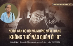 Đón xem "Những người kể sử": Người cán bộ Hội và những năm tháng không thể nào quên ở "R"