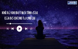 Audio: Khó xử khi biết mối tình đầu của bố chồng tương lai