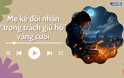 Audio: Mẹ kế đòi nhận "trọng trách giữ hộ" vàng cưới