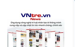 Cập nhật tin tức đơn giản, nhanh chóng trên VNtre.vn nhờ công nghệ AI thông minh