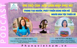 Podcast: Vai trò của Hội LHPN trong tạo nguồn, phát triển đảng viên nữ người dân tộc thiểu số